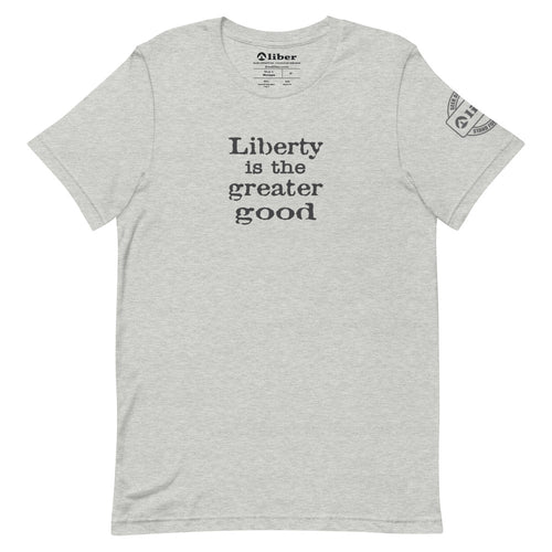 Liberty is the Greater Good Tee