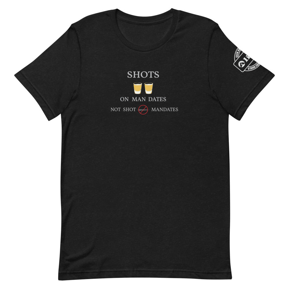 Shots on Man Dates Tee - libertarian tshirts